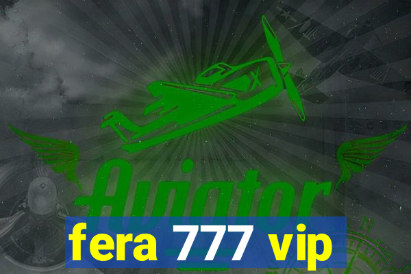 fera 777 vip